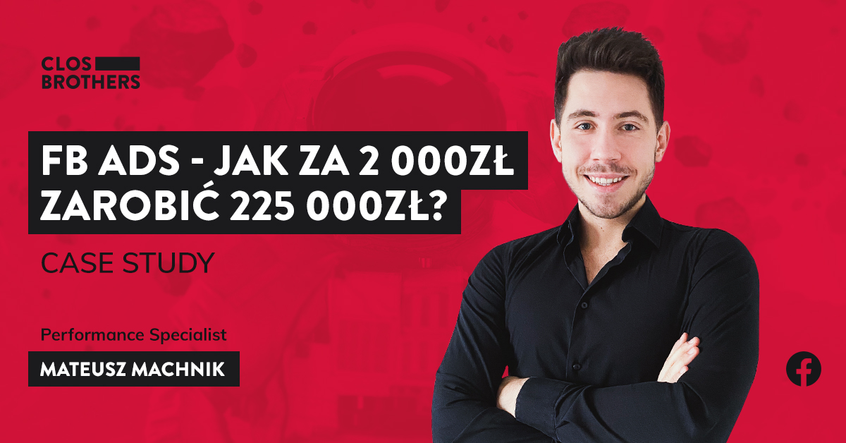 Facebook Ads – Jak za 2000 zł zarobić prawie ćwierć miliona złotych?